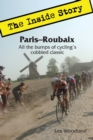 Paris-Roubaix, The Inside Story : All the Bumps of Cycling's Cobbled Classic - Book