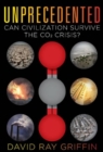 Unprecedented : Can Civilization Survive the Co2 Crisis? - Book