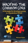Hacking the Common Core : 10 Strategies for Amazing Learning in a Standardized World - Book