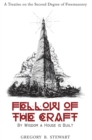 Fellow of the Craft : By Wisdom a House is Built: A Treatise on the Second Degree of Freemasonry - Book
