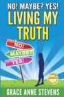 No! Maybe? Yes! Living My Truth - Book