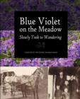Blue Violet on the Meadow Slowly Took to Wandering - Book