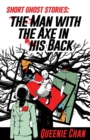 Short Ghost Stories : The Man with the Axe in His Back - Book