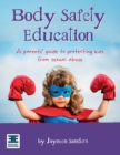 Body Safety Education : A parents' guide to protecting kids from sexual abuse - Book