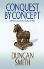 Conquest By Concept : A Novel About the Culture War - Book