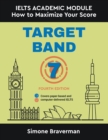 Target Band 7 : IELTS Academic Module - How to Maximize Your Score (Fourth Edition) - Book