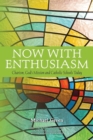 Now with Enthusiasm : Charism, God's Mission and Catholic Schools Today - Book