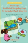 How to Make Hand Felted Storytelling Props for Imaginative Play & Story Time : The Ultimate Teacher Resource Book for Classrooms & Kindergartens - Book