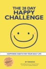 The 28 Day Happy Challenge : Happiness Habits for Your Daily Life - Book