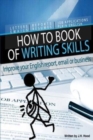 How to Book of Writing Skills : Words at Work: Letters, email, reports, resumes, job applications, plain english - Book