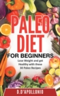 Paleo : Paleo for Beginners Lose Weight and Get Healthy with These 30 Paleo Recipes - Book