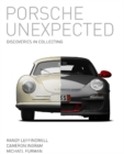Porsche Unexpected : Discoveries in Collecting - Book