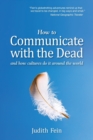 How to Communicate with the Dead : and how cultures do it around the world - Book