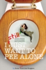 I Still Just Want to Pee Alone - Book