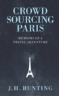 Crowdsourcing Paris : Memoirs of a Paris Adventure - Book