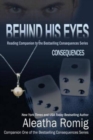 Behind His Eyes - Consequences : Reading Companion to the Bestselling Consequences Series - Book