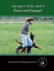 Dog Sports Skills: Focus and Engage : Book 4 - Book