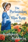 The Persuasion of Miss Kate : A Humorous Traditional Regency Romance - Book