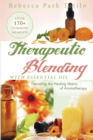 Therapeutic Blending With Essential Oil : Decoding the Healing Matrix of Aromatherapy - Book