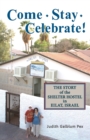 Come, Stay, Celebrate! : The Story of the Shelter Hostel in Eilat, Israel - Book
