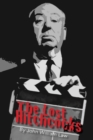The Lost Hitchcocks : Uncovering the Lost Films of Alfred Hitchcock - Book