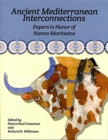 Ancient Mediterranean Interconnections : Papers in Honor of Nanno Marinatos - Book