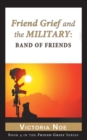 Friend Grief and the Military : Band of Friends - Book