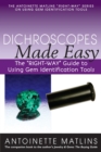 Dichroscopes Made Easy : The "RIGHT-WAY" Guide to Using Gem Identification Tools - Book