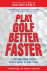 Play Golf Better Faster : From Weekend Golfer to Pro Golfer in Two Years - Book