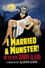 I MARRIED A MUNSTER! : My Life With "Grandpa" Al Lewis, a Memoir - Book