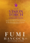 Your Vision Torch! Collection : Success Blueprint for Achieving Your Dreams, Igniting Your Vision, & Re-Engineering Your Purpose - Book