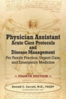 Physician Assistant Acute Care Protocols and Disease Management - Fourth Edition : For Family Practice, Urgent Care, and Emergency Medicine - Book