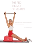 The Red Thread of Pilates- The Integrated System and Variations of Pilates : The FOUNDATIONAL REFORMER: The FOUNDATIONAL REFORMER - Book