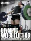 Olympic Weightlifting : A Complete Guide for Athletes & Coaches - Book