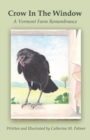 Crow In The Window : A Vermont Farm Remembrance - Book