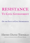 Resistance to Civil Government : On the Duty of Civil Disobedience - Book