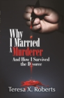 Why I Married a Murderer and How I Survived the Divorce - eBook