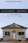 Damaged Goods : A Little Messed Up, and a Tiny Bit Broken - Book