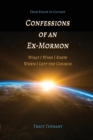 Confessions of an Ex-Mormon : What I Wish I Knew When I Left the Church - Book