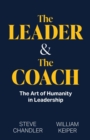 The Leader and The Coach : The Art of Humanity in Leadership - Book