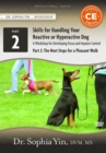 Skills for Handling Your Reactive or Hyperactive Dog : A Workbook for Developing Focus and Impulse Control, Part 2: The Next Steps for a Pleasant Walk - Book
