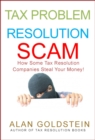 Tax Problem Resolution Scam: How Some Tax Resolution Companies Steal Your Money! - eBook