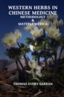 Western Herbs in Chinese Medicine : Methodology and Materia Medica - Book