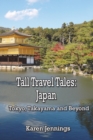 Tall Travel Tales : Japan. Tokyo, Takayama and Beyond - Book