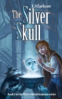 The Silver Skull - Book 3 in the MasterMind Academy Series - Book
