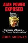 Alan Power Exposed : Hundreds of Errors in "The Princess Diana Conspiracy" - Book