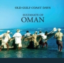 Old Gulf Coast Days : Sultanate of Oman - Book