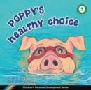 Poppy's Healthy Choice : Children's Personal Development Series - Book