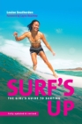 Surf's Up : The Girl's Guide to Surfing - Book
