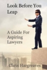 Look Before You Leap : A Guide for Aspiring Lawyers - Book